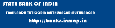 STATE BANK OF INDIA  TAMIL NADU TUTICORIN MUTHUNAGAR MUTHUNAGAR  banks information 